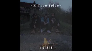 H-Type Tribe - Túlélő