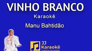 Vinho branco - Manu Bahtidão - Karaokê