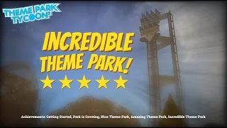 Park Rating Achievements | Incredible Theme Park, etc. | Theme Park Tycoon 2