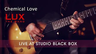 LUX the band - CHEMICAL LOVE - Live at Studio Black Box