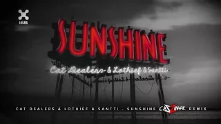 Cat Dealers, LOthief, Santti - Sunshine (CaZzinsk Remix)