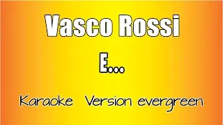 Vasco Rossi  -  e... (versione Karaoke Academy Italia)