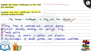 Explain the major challenges to free and fair elections.
        Explain any four challenges faced by ele...