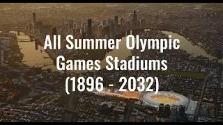 All Summer Olympic Games Stadiums (1896 - 2032)