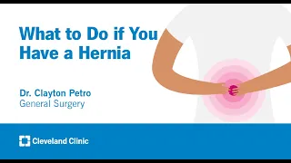 What to Do if You Have a Hernia | Clayton Petro, MD