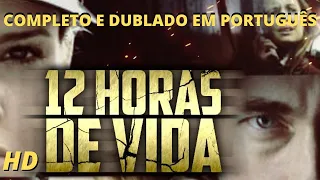 🔴12 HORAS DE VIDA 🎬12 HORAS PARA VIVER  FILME DE AÇÃO COMPLETO E DUBLADO EM PORTUGUÊS | FILMES HD