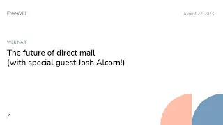 Webinar: The future of direct mail (with special guest Josh Alcorn)