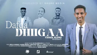 DAFQA DHIIGAA| FIRAOL ALEMU | FAARFANNAA AFAAN OROMOO HAARAA | NEW OROMO GOSPEL SONG