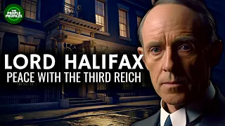 Lord Halifax - Appeasement & Peace with The Third Reich Documentary