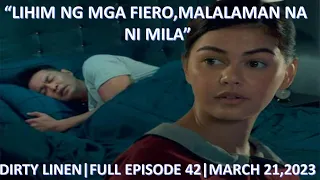 LIHIM NG MGA FIERO MALALAMAN NA NI MILA|DIRTY LINEN|FULL EPISODE 42|MARCH 21,2023