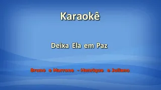 Karaokê - Deixa Ela em Paz - Bruno e Marrone - Henrique e Juliano