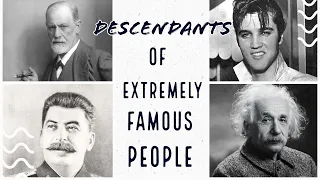 Descendants of Extremely Famous People