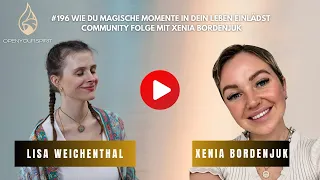 #196 Wie du magische Momente in dein Leben einlädst Community Folge mit Xenia Bordenjuk