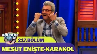 Güldür Güldür Show 217.Bölüm | Mesut Enişte-Karakol