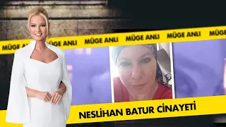 Neslihan Batur Cinayetinde Neler Oldu? | Müge Anlı İle Tatlı Sert