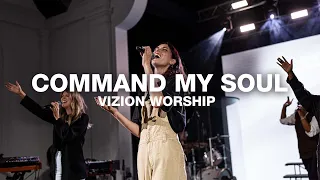 Vizion Worship - Command My Soul (Official Live Video)