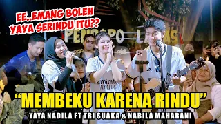 EE..EMANG BOLEH SERINDU ITU??? MEMBEKU KARENA RINDU - YAYA NADILA FT TRI SUAKA & NABILA MAHARANI