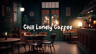 Chill Lonely Coffee ☕ Calm Lofi Hiphop Mix to Relax / Chill to - Cozy Quiet Coffee Shop ☕ Lofi Café