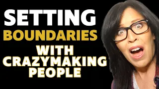 How to Set Healthy Boundaries with Crazymaking Family Members You Love; Lisa Romano