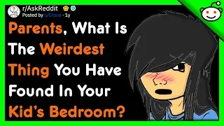 What Is The Weirdest Thing You Found In Your Kid’s Bedroom? - r/AskReddit Top Posts | Reddit Stories