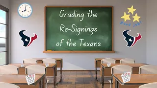 What's the Grade for the Texans on Their Re-Signed Players?