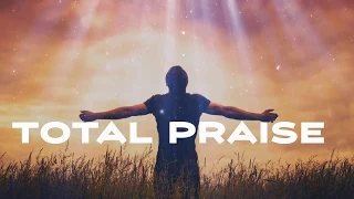 Total Praise Richard Smallwood Lyrics