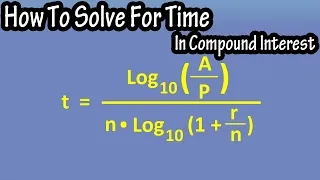 How To Find Or Solve For Time In Compound Interest - Formula For Time In Compound Interest