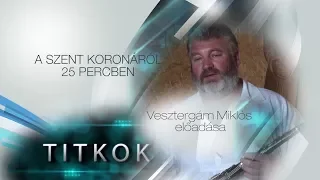 A SZENT KORONÁRÓL 25 PERCBEN