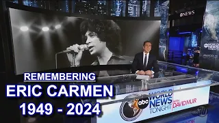 ABC World News Tonight: Remembering Eric Carmen [1949 - 2024]