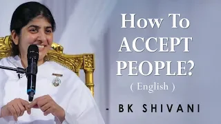 How To ACCEPT PEOPLE?: Part 2: BK Shivani at Silicon Valley, Milpitas (English)