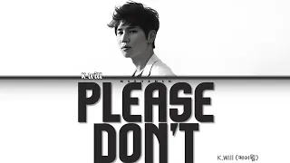 K.Will (케이윌) - Please Don't (이러지마 제발) [Han|Rom|Eng] Color Coded Lyrics