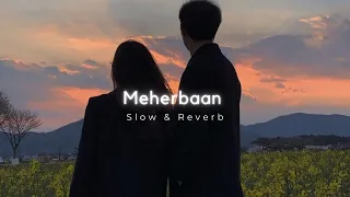 MEHERBAAN ~ slow & reverb