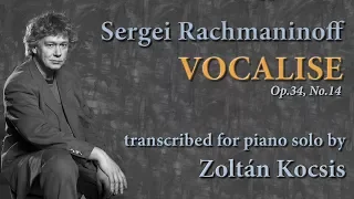 Sergei Rachmaninoff - Zoltán Kocsis: Vocalise Op.34, Nr.14