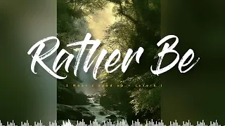 [ 1 Hour ] Rather Be ( sped up + reverb + Lyrics )