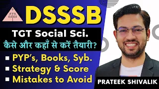 DSSSB TGT Social Science की तैयारी कैसे करें, Books, Safe Score, Past Papers, Strategy by Prateek