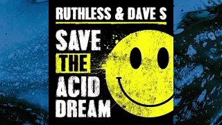 Ruthless & Dave S - Save The Acid Dream (Free Fire Kick Boosted!) [FREE RELEASE]