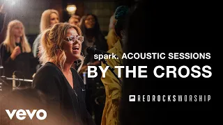 Red Rocks Worship - By the Cross (Acoustic) (Live)