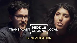 Can Locals and Transplants See Eye To Eye on Gentrification? | Middle Ground