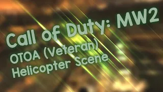 CoD:MW2 - Of Their Own Accord (Veteran) / Helicopter Scene
