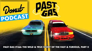 The Wild True Story of Fast & Furious Pt II - Past Gas #166