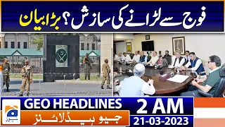 Geo Headlines 2 AM | PTI - Imran Khan Shocking Statement | 21st March 2023