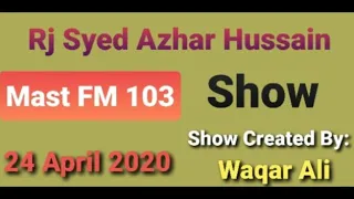 Rj Azhar Hussain Show Mast FM 103 | 24 April 2020