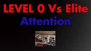 Tarkov Attention 0 vs Elite
