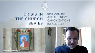 Crisis Series #45: Are the New Canonizations Infallible?