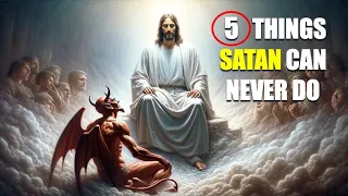 5 THINGS THAT SATAN CAN NEVER DO TO YOU ACCORDING TO THE BIBLE