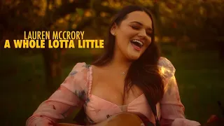 Lauren McCrory - A Whole Lotta Little [Official Music Video]