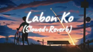 Labon Ko (Slowed+Reverb)