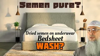 Is semen impure? If semen dries up on the underwear or bedsheet, is ghusl mandatory? assim al hakeem