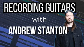 Recording Guitars Masterclass with Andrew Stanton