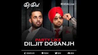 Party Like Diljit Dosanjh - DJ DAL